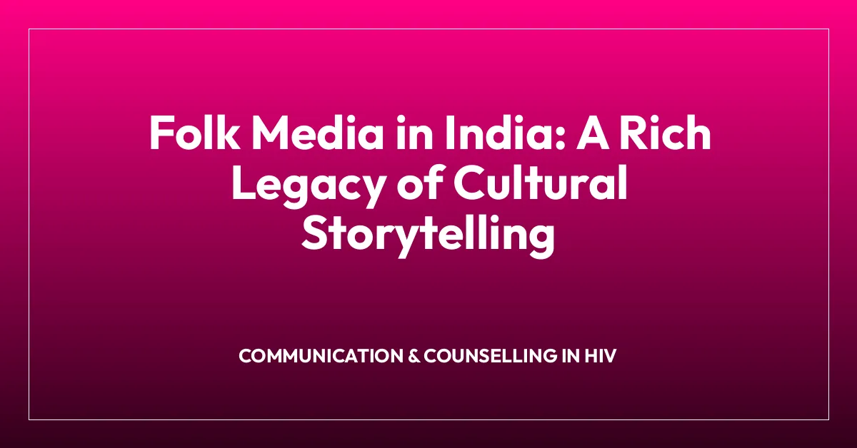 Folk Media in India: A Rich Legacy of Cultural Storytelling