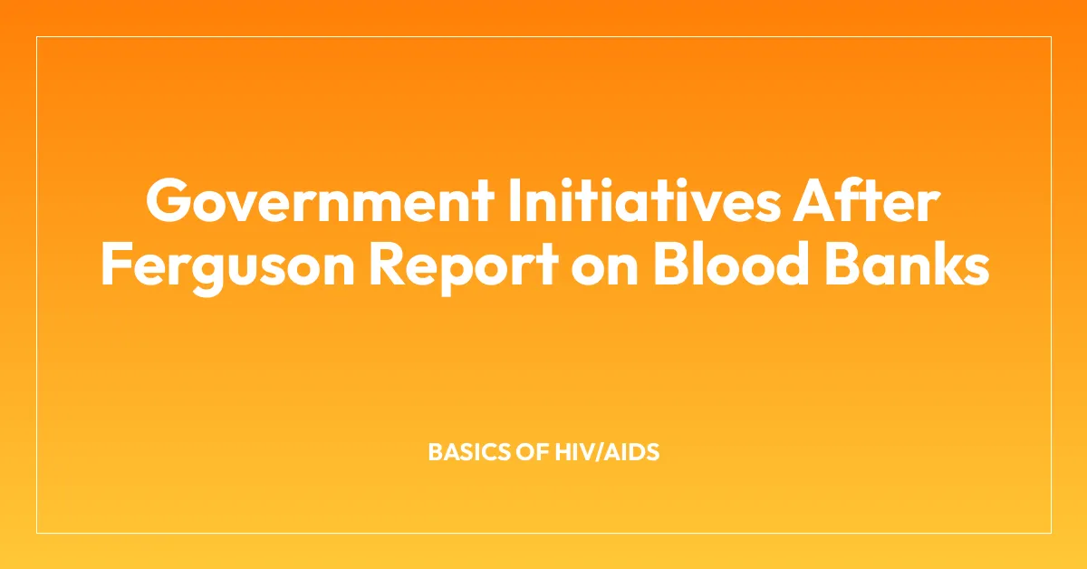 Government Initiatives After Ferguson Report on Blood Banks