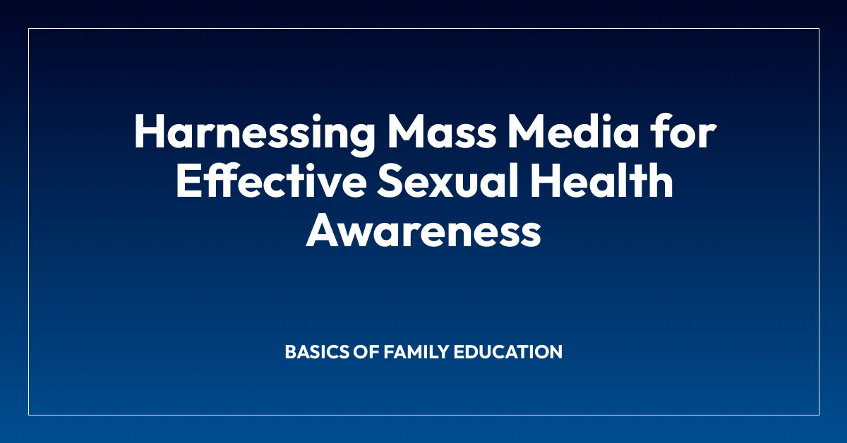 Harnessing Mass Media for Effective Sexual Health Awareness
