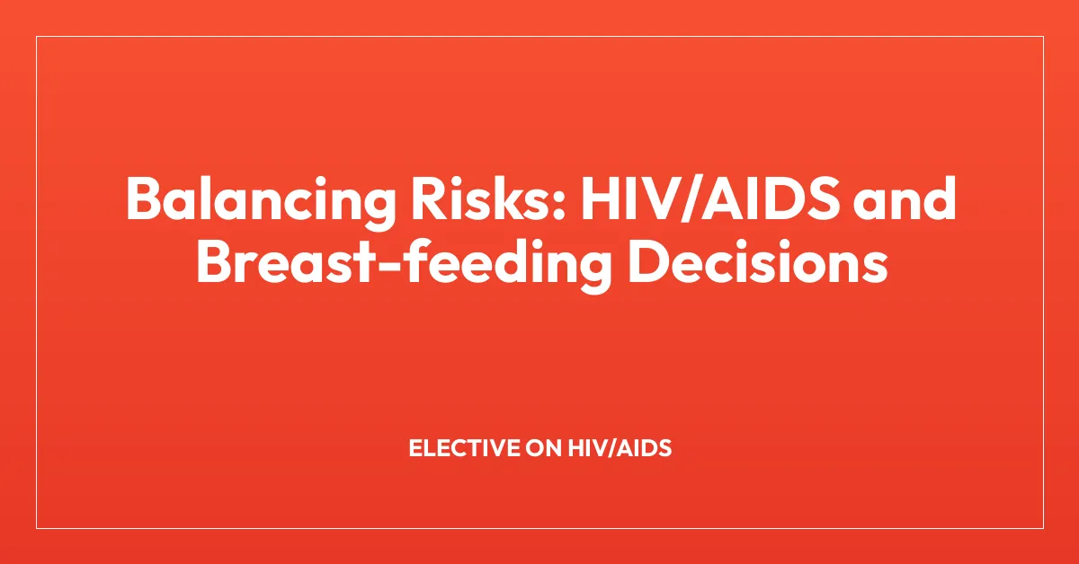Balancing Risks: HIV/AIDS and Breast-feeding Decisions