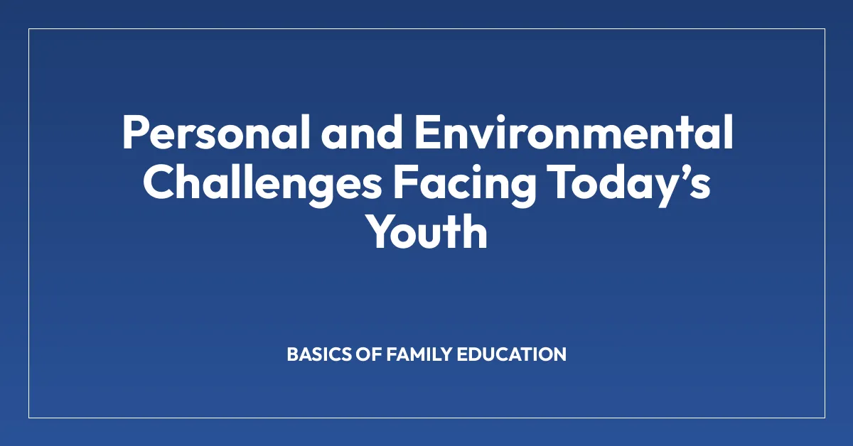Personal and Environmental Challenges Facing Todayโs Youth