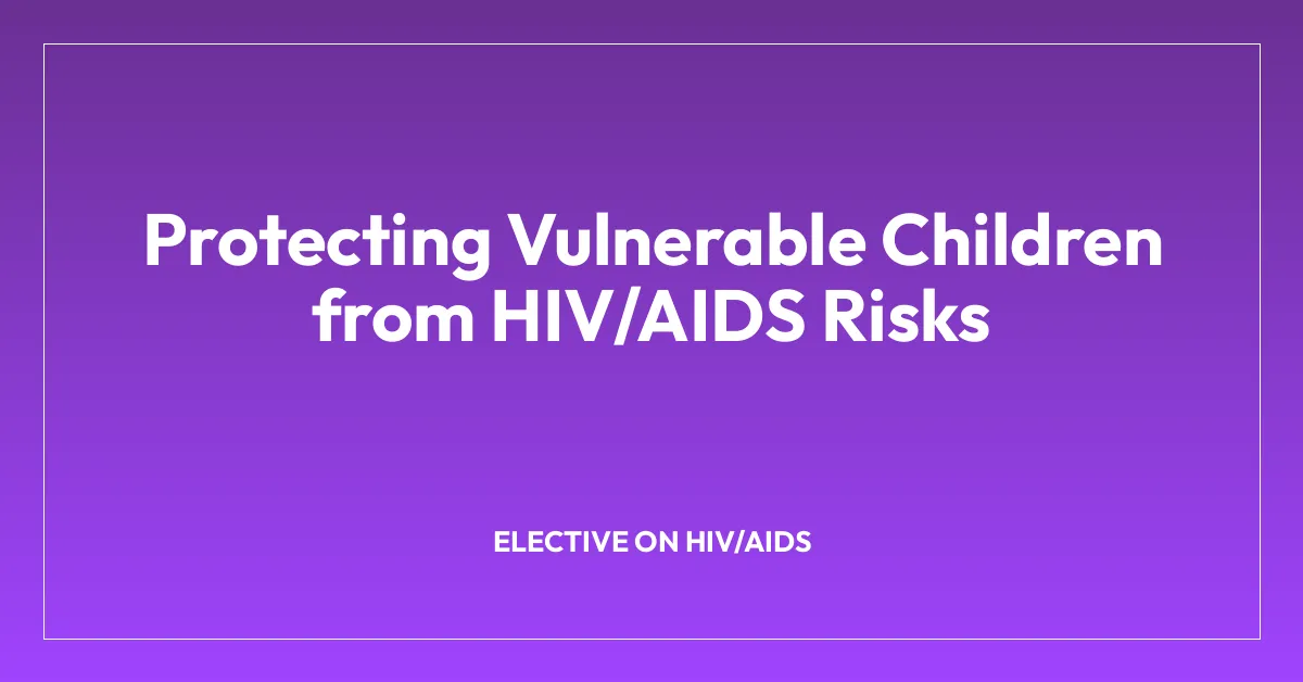 Protecting Vulnerable Children from HIV/AIDS Risks
