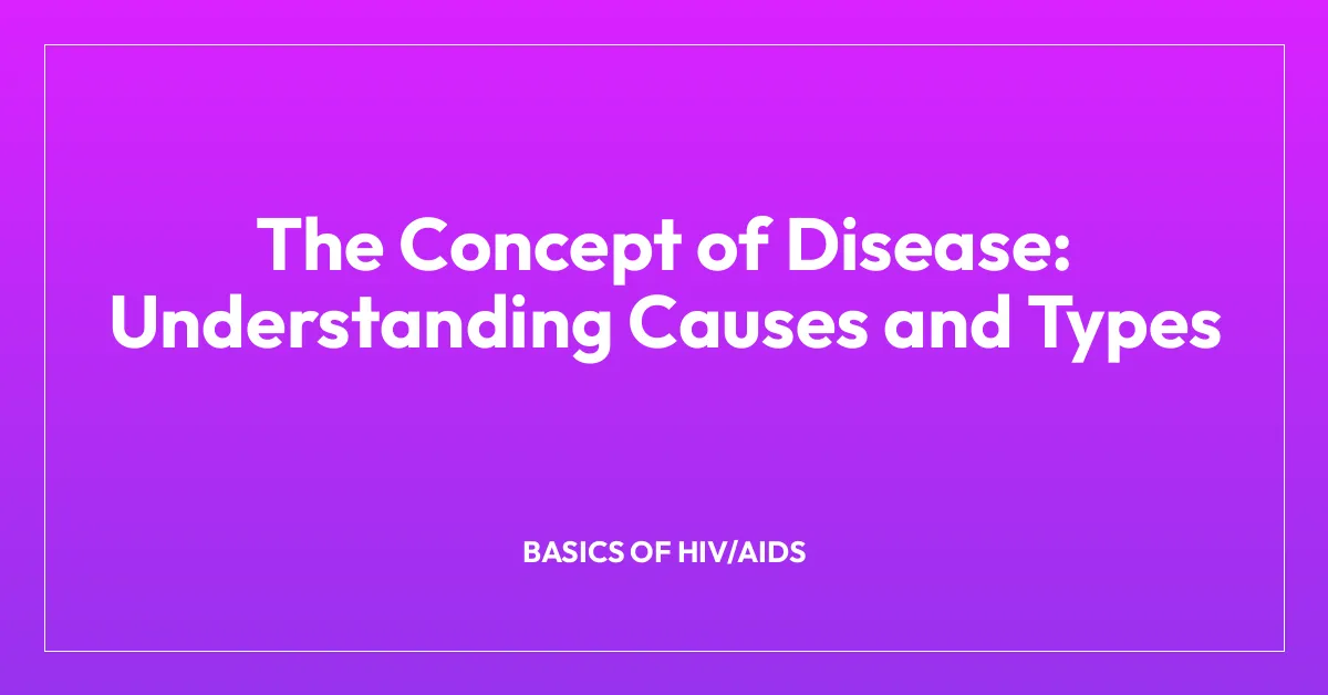 The Concept of Disease: Understanding Causes and Types