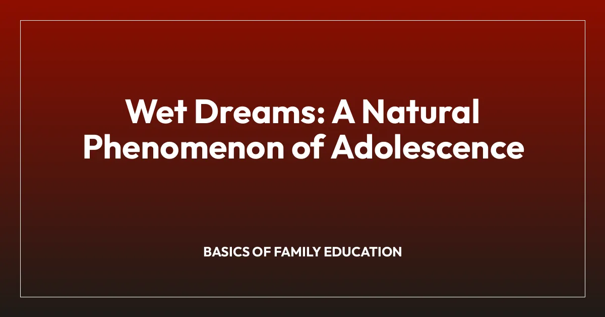 Wet Dreams: A Natural Phenomenon of Adolescence
