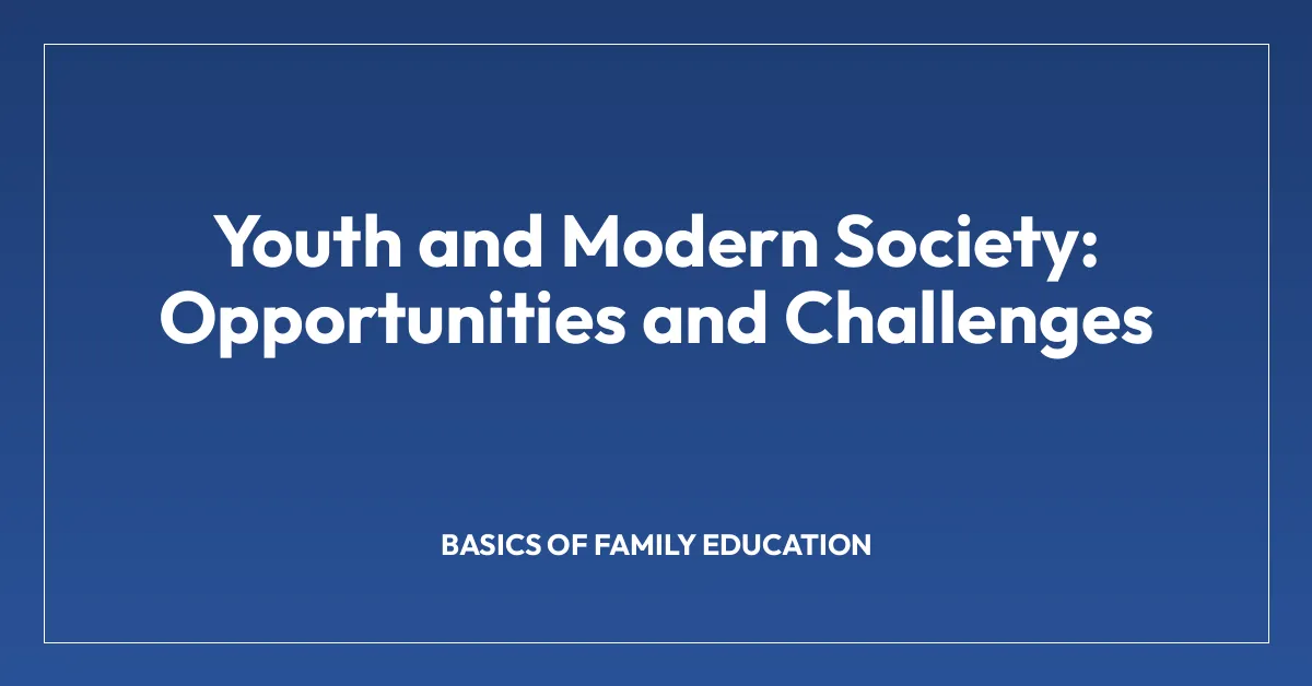 Youth and Modern Society: Opportunities and Challenges