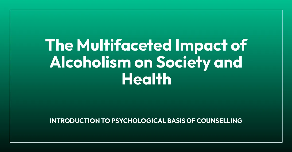 The Multifaceted Impact of Alcoholism on Society and Health