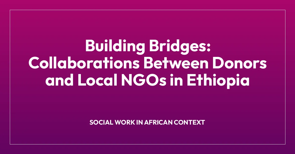 Building Bridges: Collaborations Between Donors and Local NGOs in Ethiopia