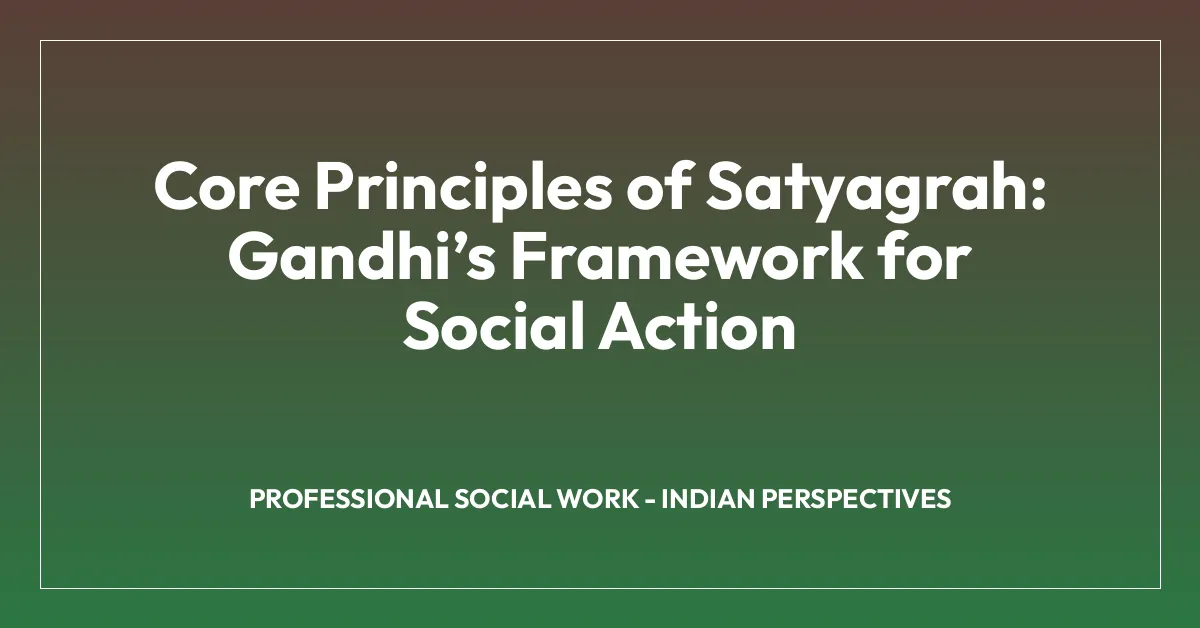 Core Principles of Satyagrah: Gandhiโs Framework for Social Action