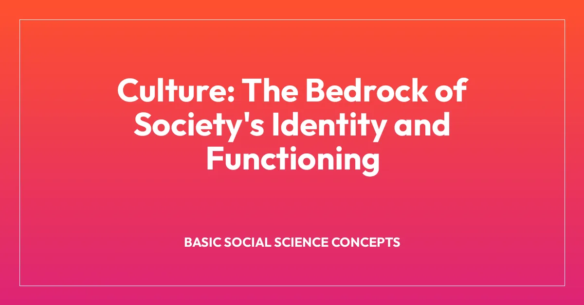Culture: The Bedrock of Society’s Identity and Functioning