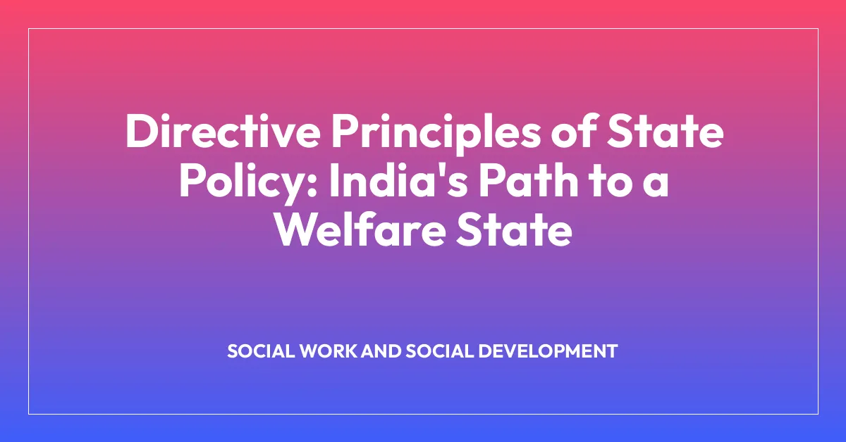 Directive Principles of State Policy: India’s Path to a Welfare State