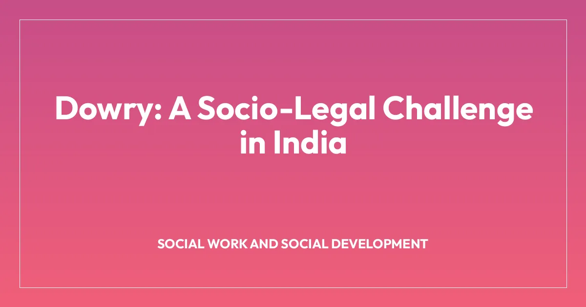 Dowry: A Socio-Legal Challenge in India
