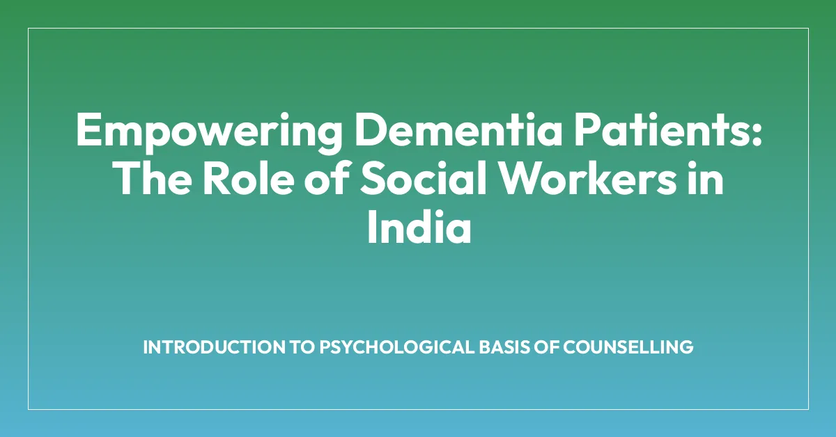 Empowering Dementia Patients: The Role of Social Workers in India