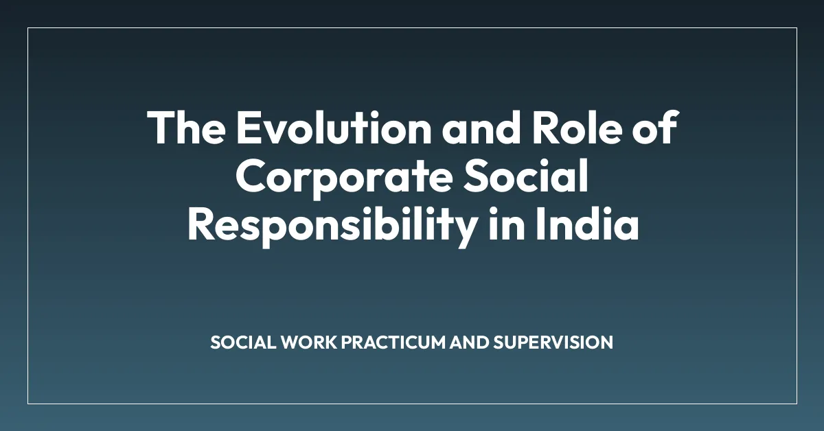 The Evolution and Role of Corporate Social Responsibility in India