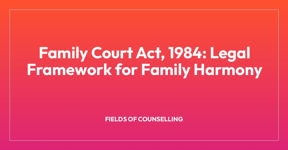 Family Court Act, 1984: Legal Framework for Family Harmony