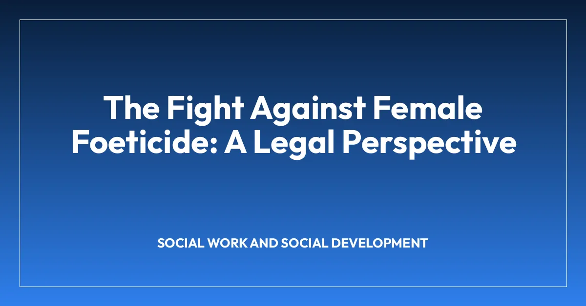 The Fight Against Female Foeticide: A Legal Perspective