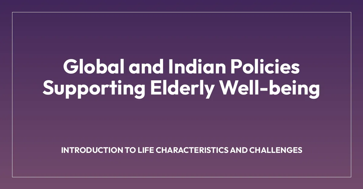 Global and Indian Policies Supporting Elderly Well-being