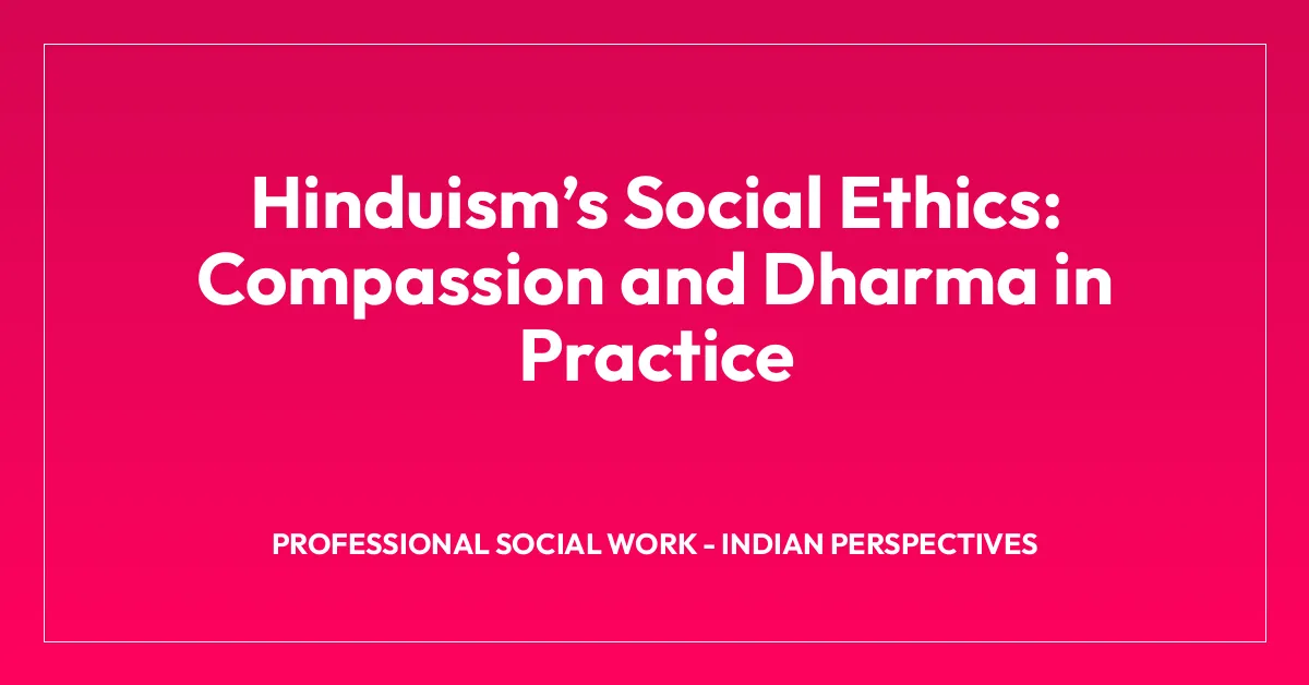 Hinduismโs Social Ethics: Compassion and Dharma in Practice