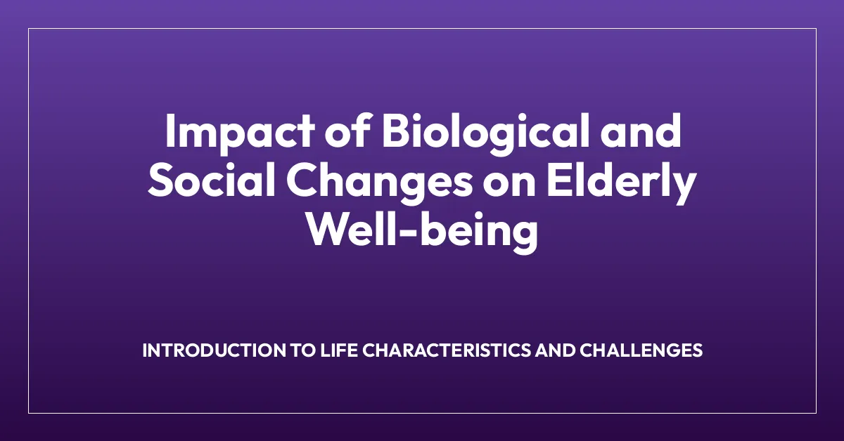 Impact of Biological and Social Changes on Elderly Well-being