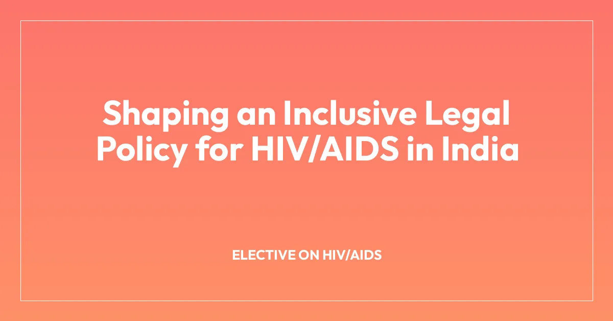 Shaping an Inclusive Legal Policy for HIV/AIDS in India
