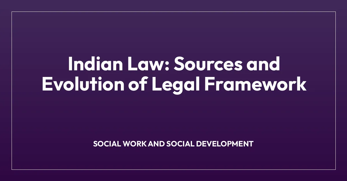 Indian Law: Sources and Evolution of Legal Framework