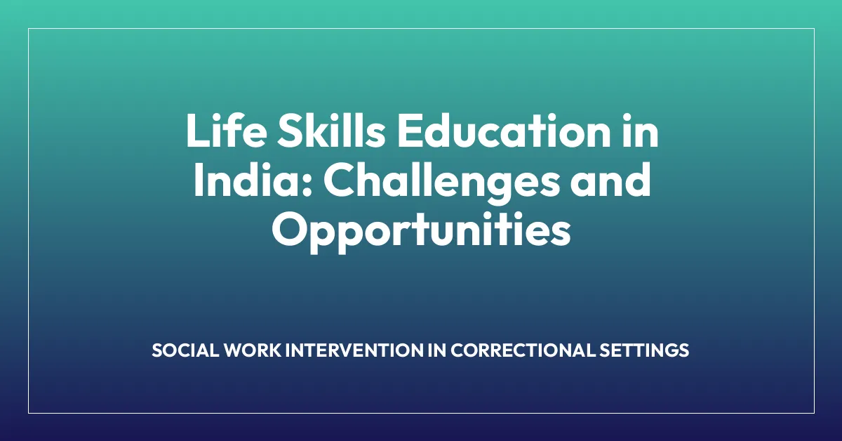 Life Skills Education in India: Challenges and Opportunities
