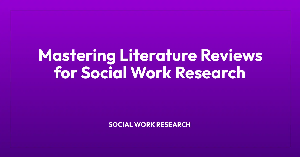 Mastering Literature Reviews for Social Work Research