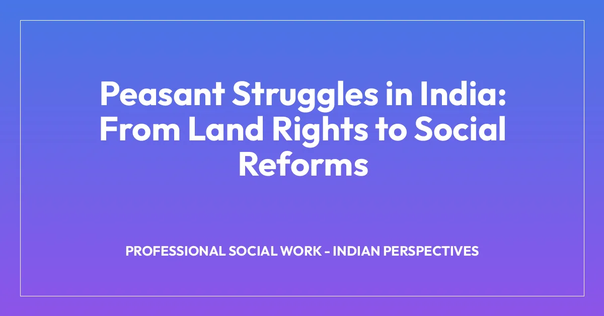 Peasant Struggles in India: From Land Rights to Social Reforms