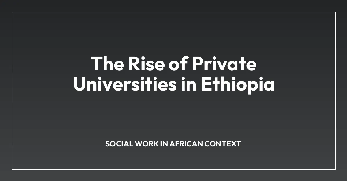 The Rise of Private Universities in Ethiopia
