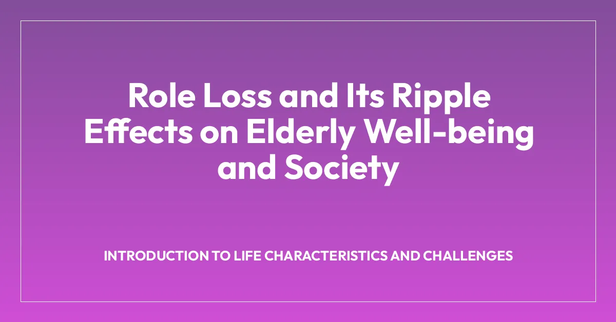 Role Loss and Its Ripple Effects on Elderly Well-being and Society