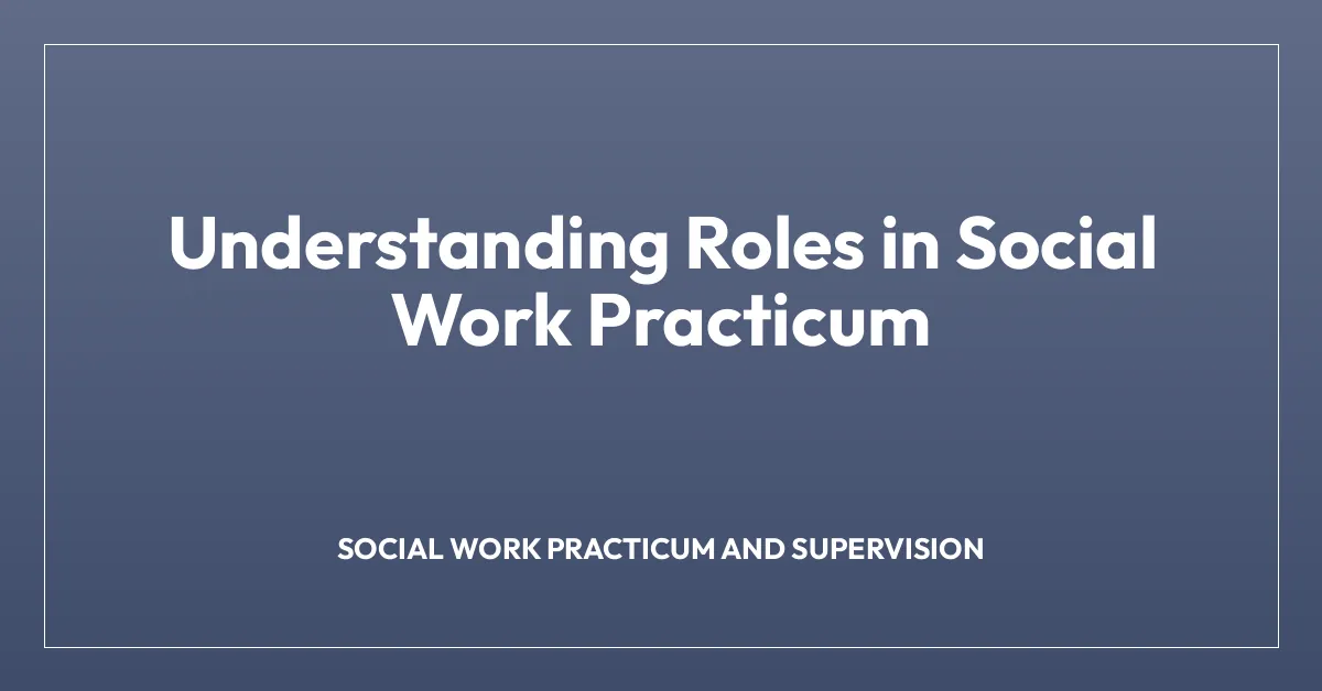 Understanding Roles in Social Work Practicum