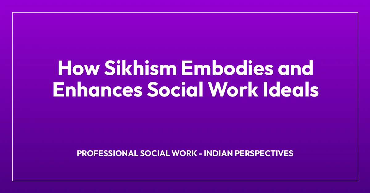How Sikhism Embodies and Enhances Social Work Ideals