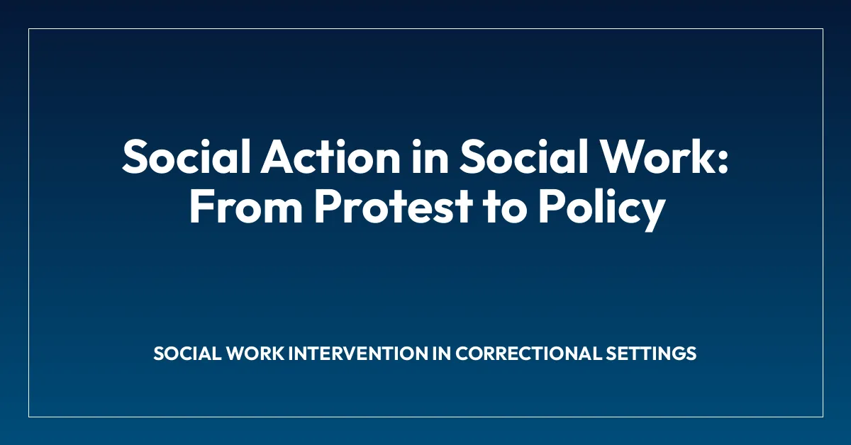 Social Action in Social Work: From Protest to Policy