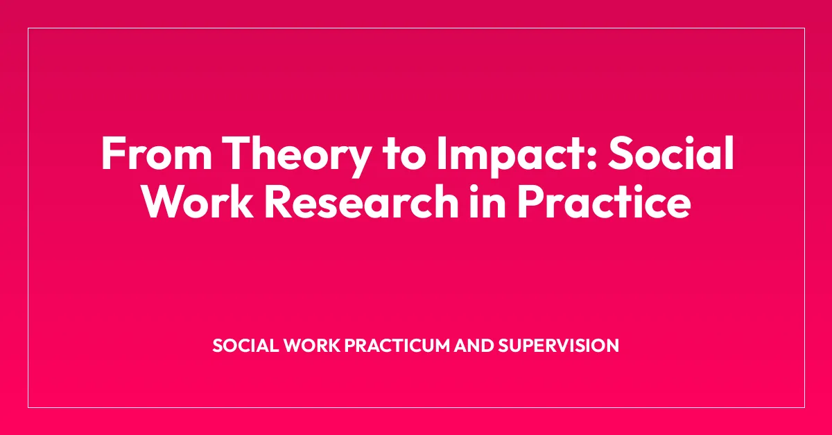 From Theory to Impact: Social Work Research in Practice