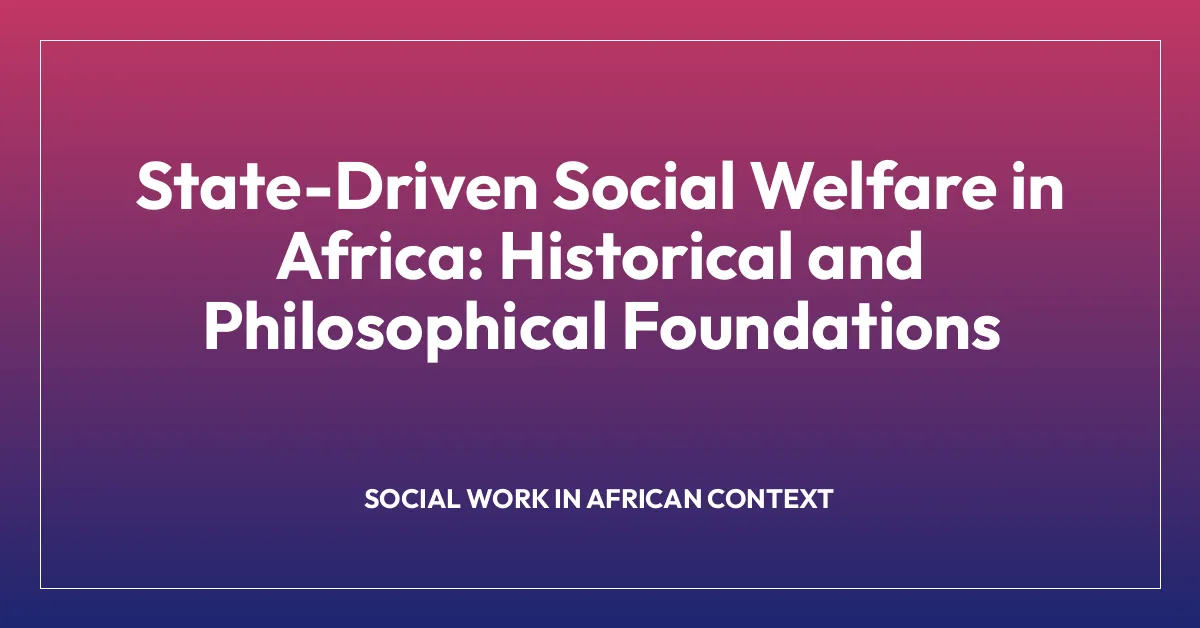 State-Driven Social Welfare in Africa: Historical and Philosophical Foundations