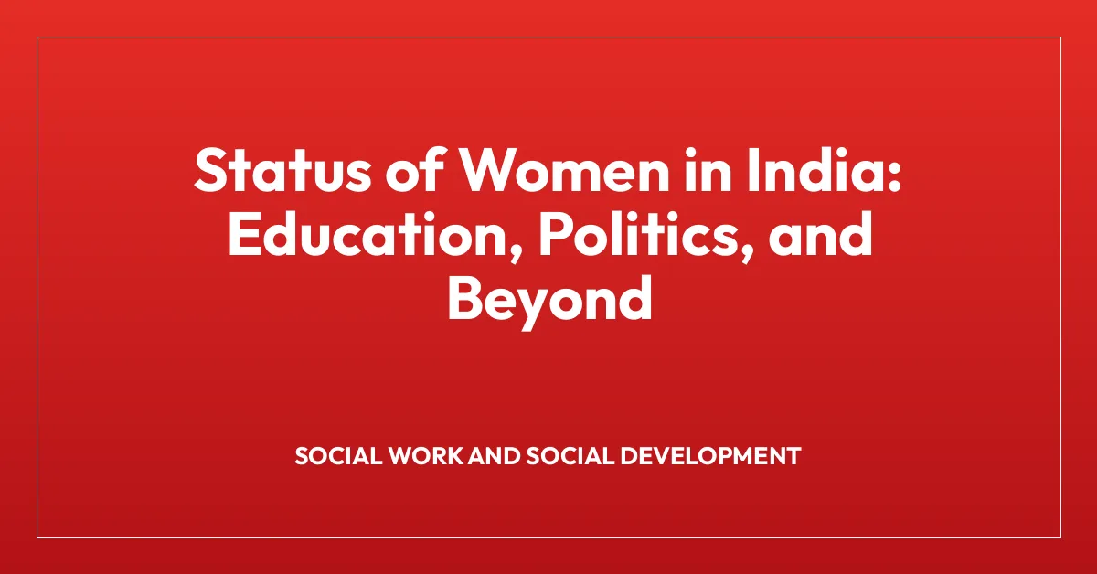 Status of Women in India: Education, Politics, and Beyond