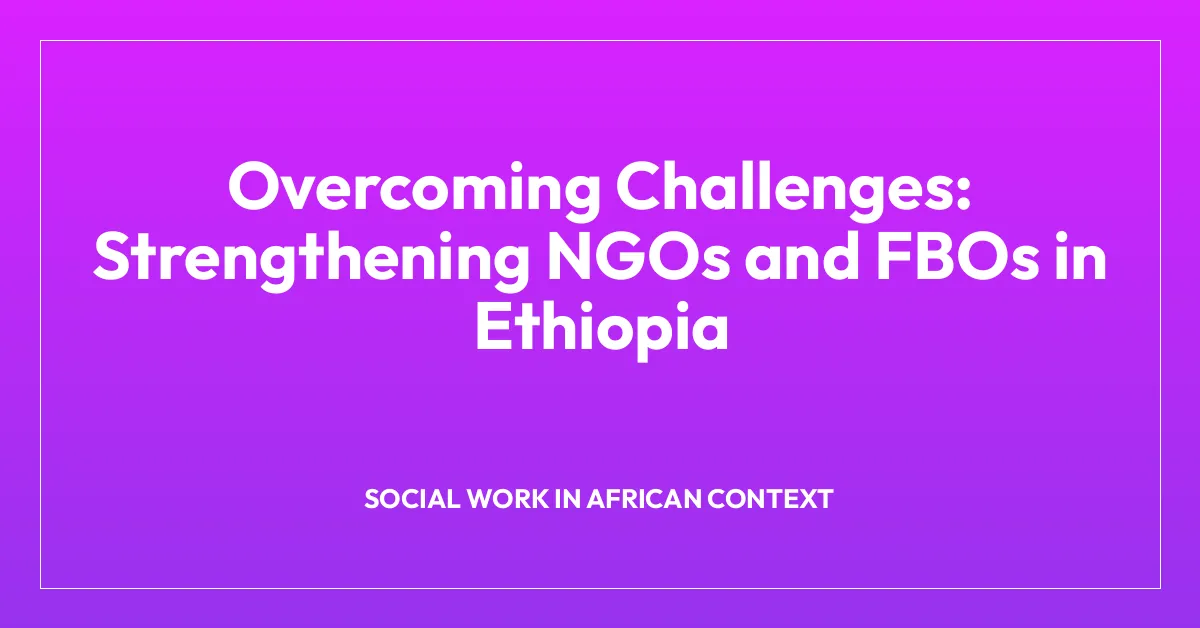 Overcoming Challenges: Strengthening NGOs and FBOs in Ethiopia