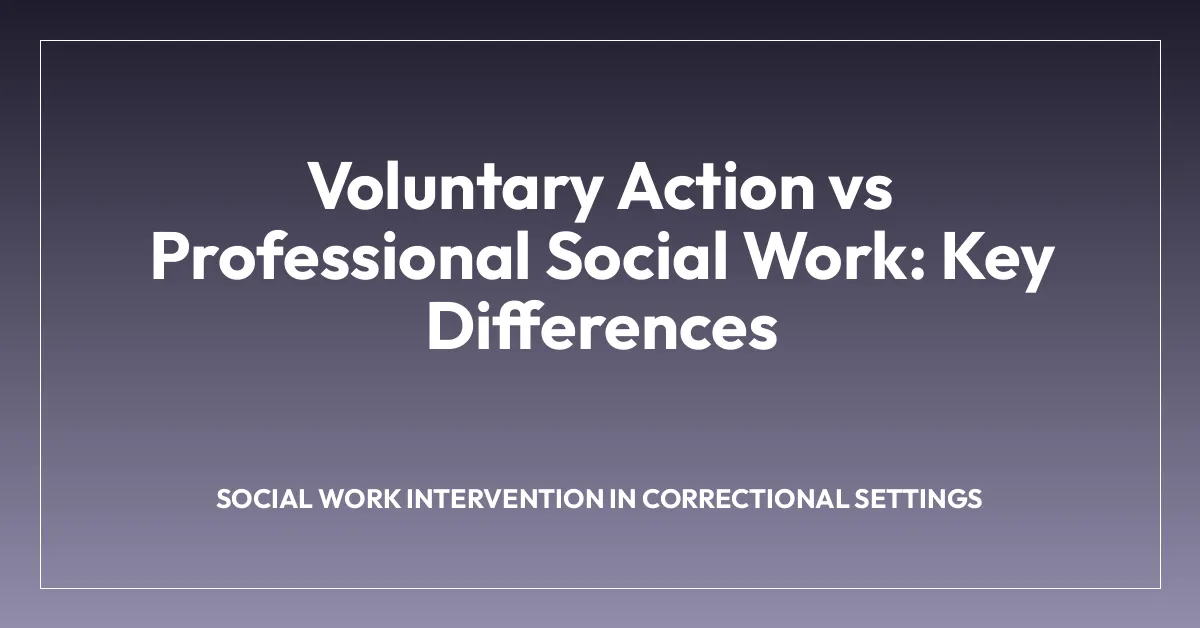 Voluntary Action vs Professional Social Work: Key Differences
