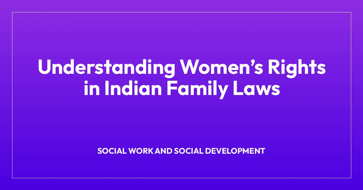 Understanding Womenโs Rights in Indian Family Laws