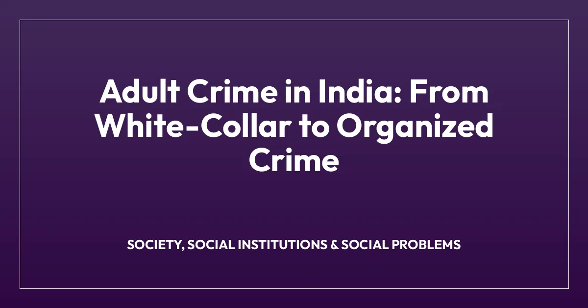 Adult Crime in India: From White-Collar to Organized Crime