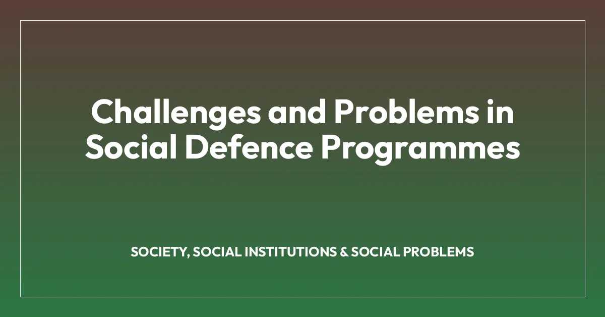 Challenges and Problems in Social Defence Programmes