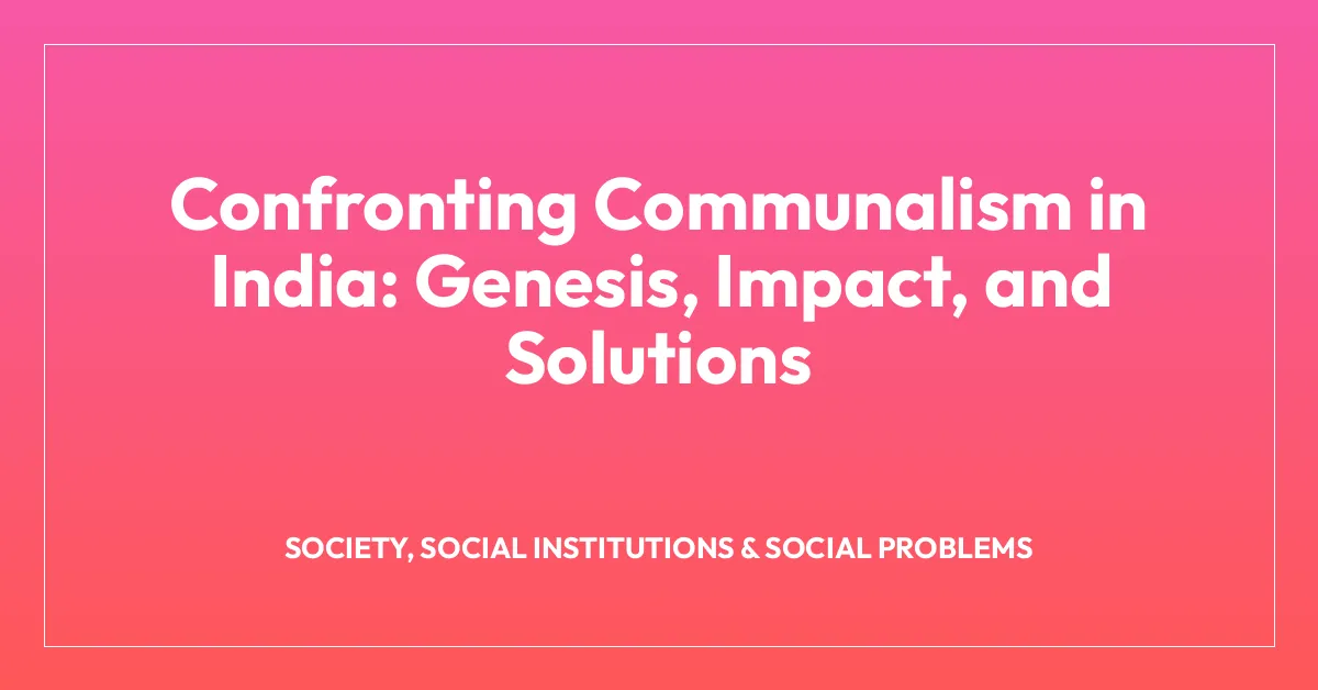 Confronting Communalism in India: Genesis, Impact, and Solutions