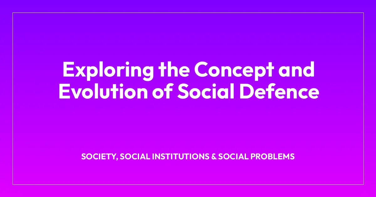 Exploring the Concept and Evolution of Social Defence