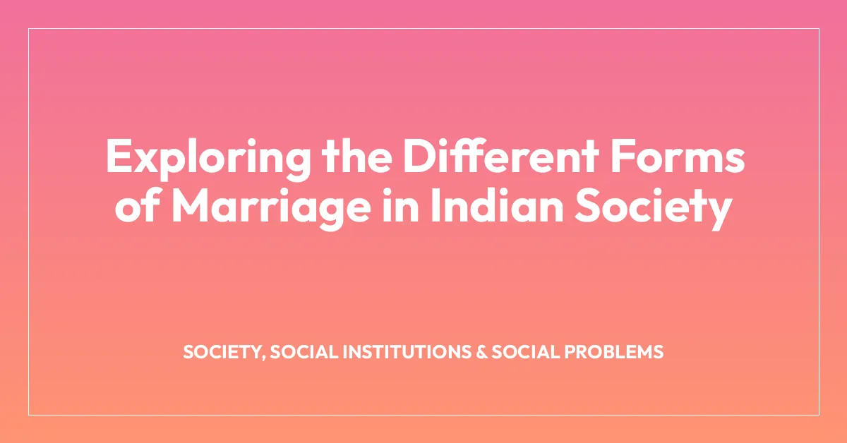 Exploring the Different Forms of Marriage in Indian Society