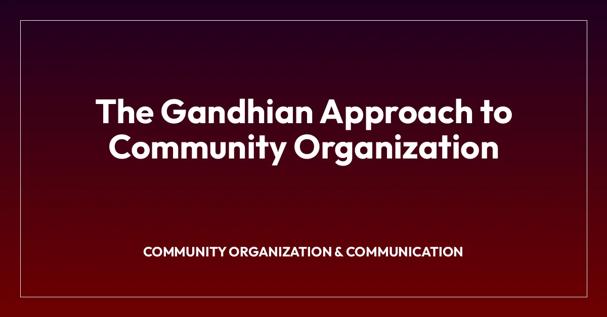 The Gandhian Approach to Community Organization