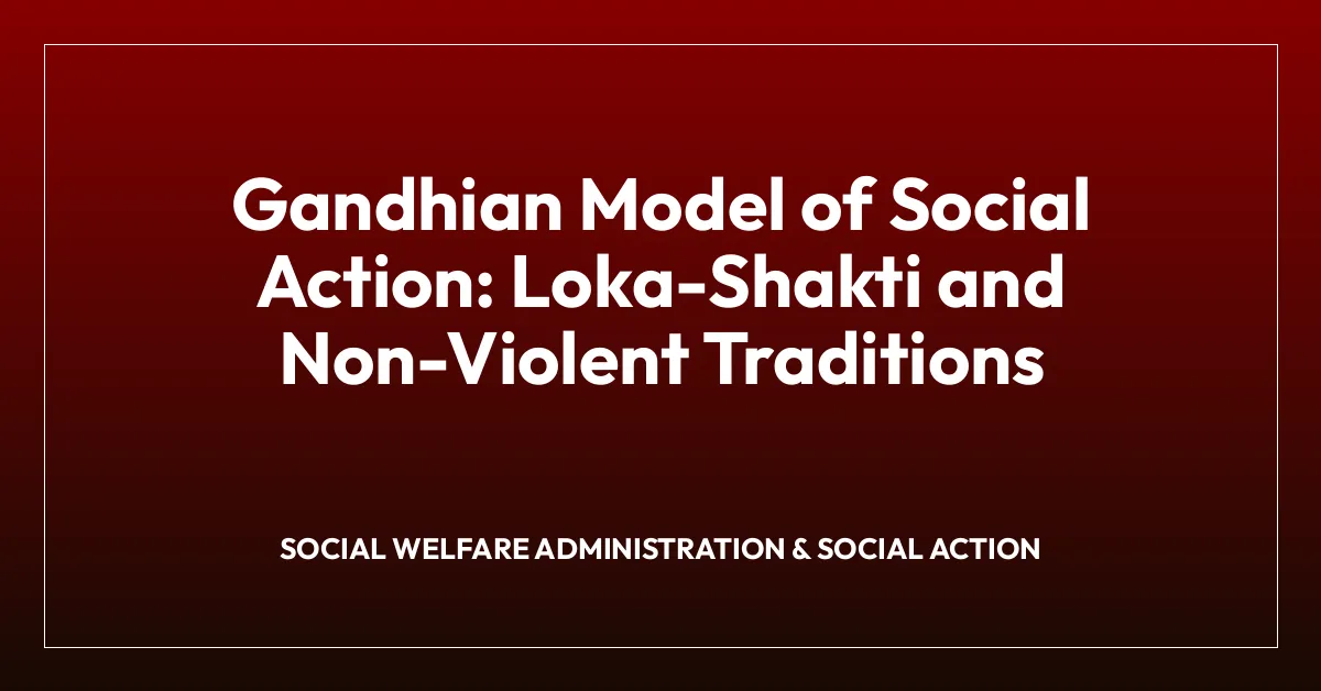 Gandhian Model of Social Action: Loka-Shakti and Non-Violent Traditions