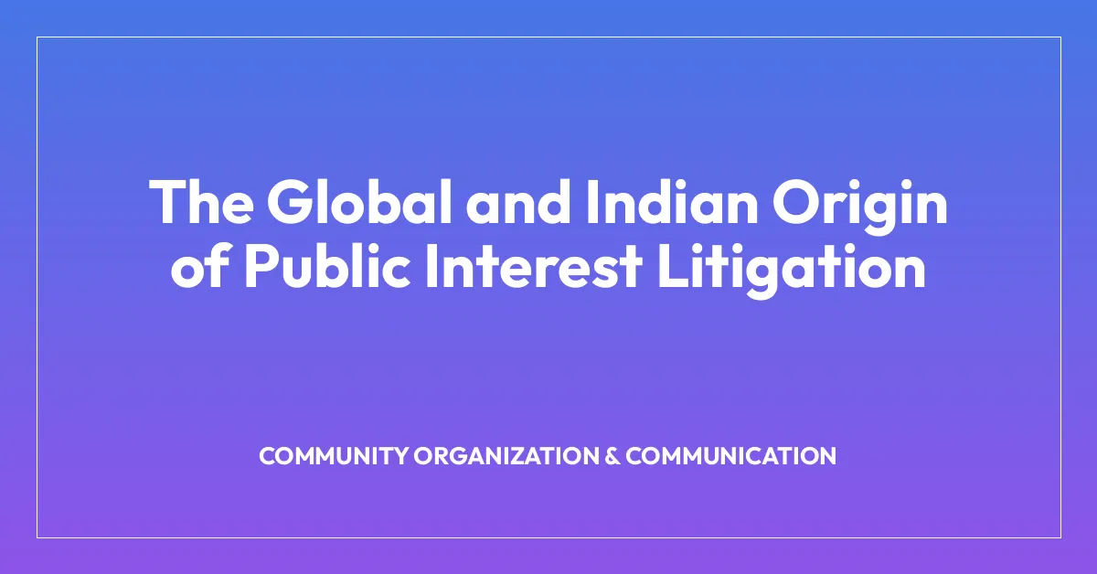 The Global and Indian Origin of Public Interest Litigation