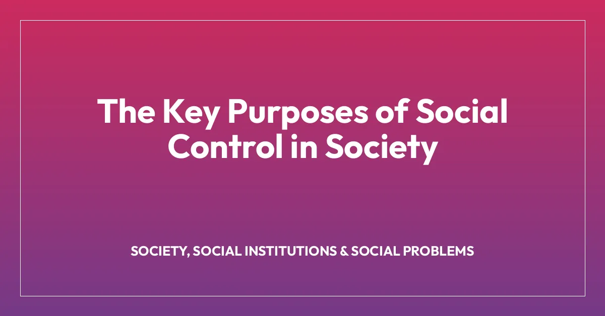The Key Purposes of Social Control in Society