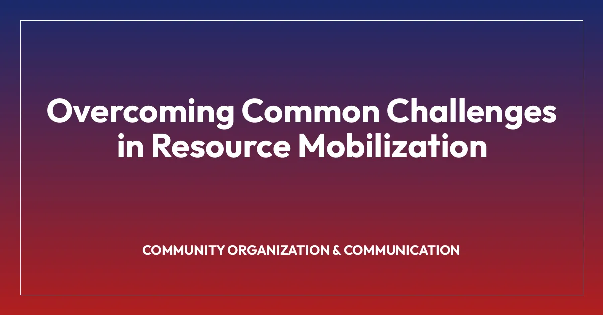 Overcoming Common Challenges in Resource Mobilization