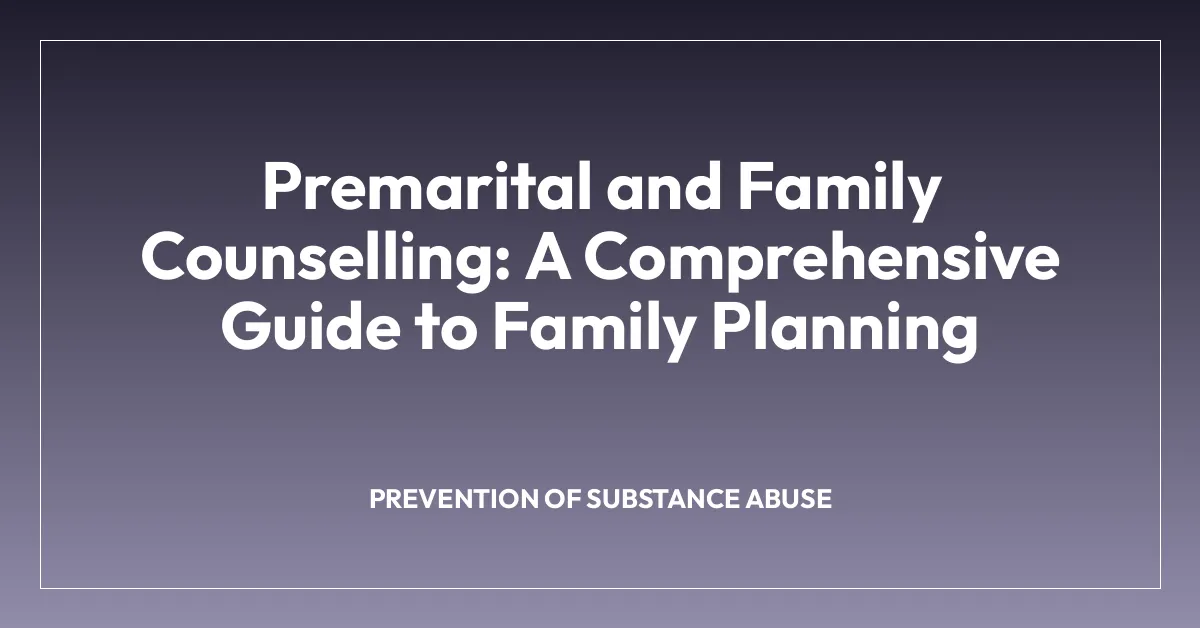 Premarital and Family Counselling: A Comprehensive Guide to Family Planning