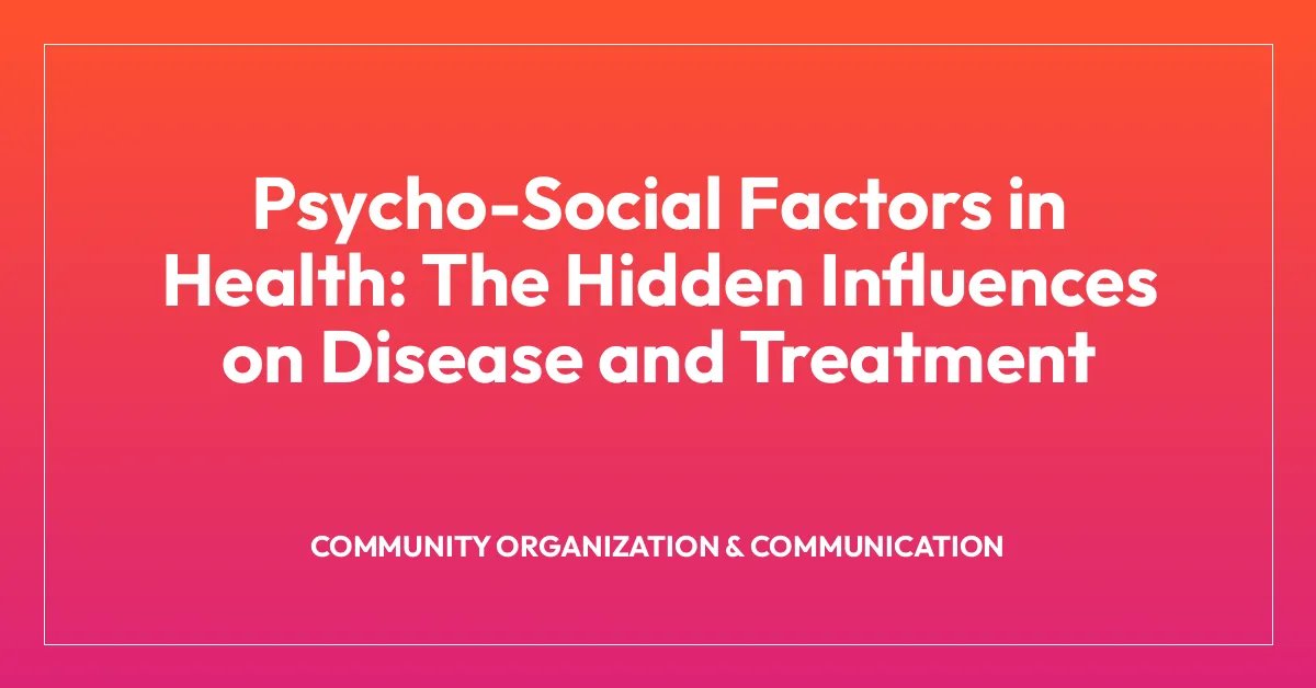 Psycho-Social Factors in Health: The Hidden Influences on Disease and Treatment